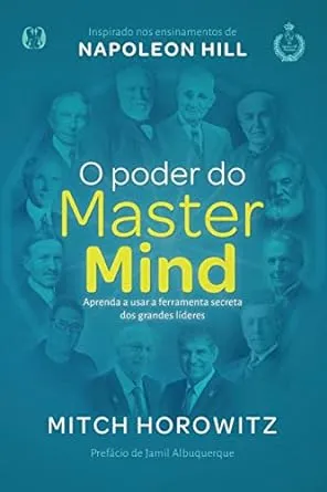 O PODER DO MASTER MIND: APRENDA A USAR A FERRAMENTA SECRETRA DOS GRANDES LIDERES (PRODUTO USADO - COMO NOVO)