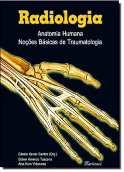 RADIOLOGIA - ANATOMIA HUMANA, NOÇOES BASICAS DE TRAUMATOLOGIA (PRODUTO USADO - MUITO BOM)