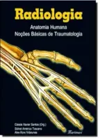 RADIOLOGIA - ANATOMIA HUMANA, NOÇOES BASICAS DE TRAUMATOLOGIA (PRODUTO USADO - MUITO BOM)