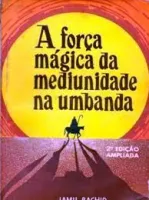 A FORÇA MAGICA DA MEDIUNIDADE NA UMBANDA (PRODUTO USADO - BOM)
