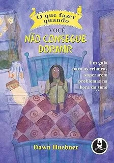 O QUE FAZER QUANDO VOCE NAO CONSEGUE DORMIR: UM GUIA PARA AS CRIANÇAS (PRODUTO USADO - MUITO BOM)