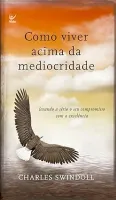 COMO VIVER ACIMA DA MEDIOCRIDADE (PRODUTO USADO - MUITO BOM)