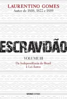 ESCRAVIDAO - VOLUME 3: DA INDEPENDENCIA DO BRASIL A LEI AUREA (PRODUTO USADO - COMO NOVO)