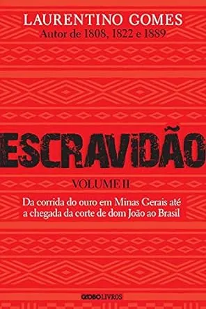 ESCRAVIDAO - VOLUME 2: DA CORRIDA DO OURO EM MINAS GERAIS ATE A CHEGADA DA CORTE DE DOM JOAO AO BRASIL (PRODUTO USADO - COMO NOVO)