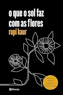 O QUE O SOL FAZ COM AS FLORES: (POESIA URBANA) (PRODUTO USADO - MUITO BOM)