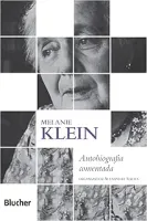MELANIE KLEIN AUTOBIOGRAFIA COMENTADA (PRODUTO NOVO)