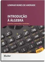 INTRODUÇAO A ALGEBRA: QUESTOES COMENTADAS E RESOLVIDAS (PRODUTO NOVO)