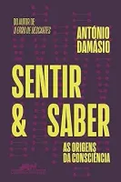 SENTIR E SABER: AS ORIGENS DA CONSCIENCIA (PRODUTO USADO - COMO NOVO)