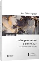 ENTRE PENUMBRA E CENTELHAS: AS REVERIES NO ENCONTRO ANALITICO (PRODUTO NOVO)