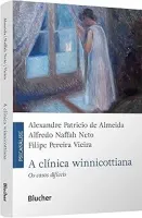 A CLINICA WINNICOTTIANA: OS CASOS DIFICEIS (PRODUTO NOVO)
