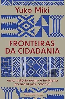 FRONTEIRAS DA CIDADANIA: UMA HISTORIA NEGRA E INDIGENA (PRODUTO NOVO)