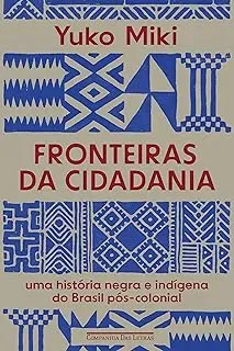 FRONTEIRAS DA CIDADANIA: UMA HISTORIA NEGRA E INDIGENA (PRODUTO NOVO)