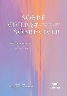 SOBRE VIVER & SOBREVIVER: A BUSCA DE SENTIDO DIANTE DA MORTE (PRODUTO NOVO)