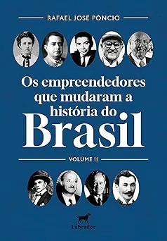 OS EMPREENDEDORES QUE MUDARAM O BRASIL : VOLUME II (PRODUTO NOVO)
