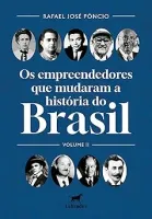 OS EMPREENDEDORES QUE MUDARAM O BRASIL : VOLUME II (PRODUTO NOVO)