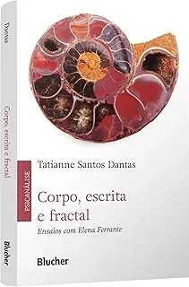 CORPO, ESCRITA E FRACTAL: ENSAIOS COM ELENA FERRANTE (PRODUTO NOVO)