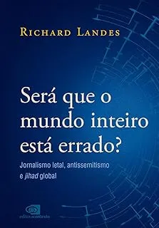 SERA QUE O MUNDO INTEIRO ESTA ERRADO?: JORNALISMO LETRAL, ANTISSEMITISMO E JOHAD GLOBAL (PRODUTO NOVO)