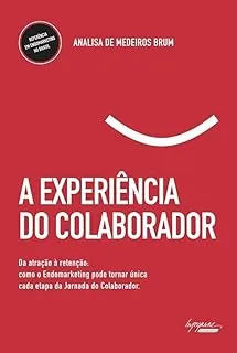 A EXPERIENCIA DO COLABORADOR DA ATRAÇAO A RETENÇAO: (PRODUTO NOVO)