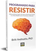 PROGRAMADO PARA RESISTIR: A NEUROCIENCIA EXPLICA POR QUE AS MUDANÇAS FALHAM (PRODUTO NOVO)