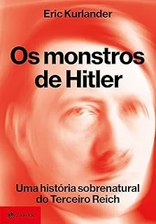 OS MONSTROS DE HITLER: UMA HISTORIA SOBRENATURAL DO TERCEIRO REICH (PRODUTO NOVO)