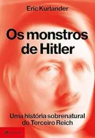 OS MONSTROS DE HITLER: UMA HISTORIA SOBRENATURAL DO TERCEIRO REICH (PRODUTO NOVO)