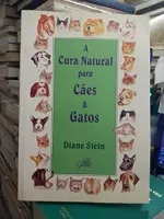 A CURA NATURAL PARA CAES E GATOS (PRODUTO USADO - MUITO BOM)
