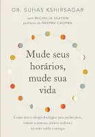 MUDE SEUS HORARIOS, MUDE SUA VIDA: (PRODUTO NOVO)