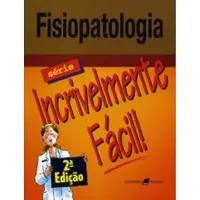 FISIOPATOLOGIA: SERIE INCRIVELMENTE FACIL (PRODUTO USADO - MUITO BOM)