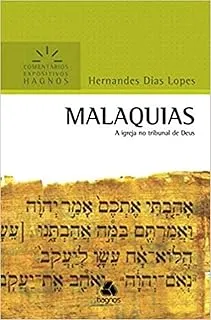 MALAQUIAS - COMENTARIOS EXPOSITIVOS HAGNOS:  A IGREJA NO TRIBUNAL DE DEUS (PRODUTO USADO - BOM)