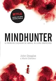 MINDHUNTER: O PRIMEIRO CAÇADOR DE SERIAL KILLERS AMERICANO (PRODUTO USADO - MUITO BOM)