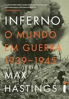 INFERNO: O MUNDO EM GUERRA 1939-1945 (PRODUTO USADO - BOM)