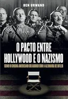 O PACTO ENTRE HOLLYWOOD E O NAZISMO: COMO O CINEMA AMERICANO (PRODUTO USADO - COMO NOVO)