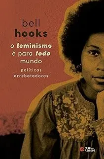 O FEMINISMO E PARA TODO MUNDO: POLITICAS ARREBATADORAS (PRODUTO USADO - MUITO BOM)