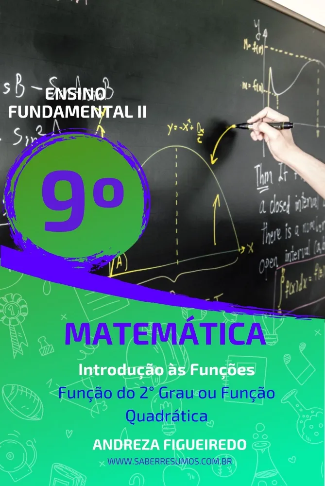 861 - Matemática - Introdução às Funções - Função do 2° Grau ou Função Quadrática - 9º ano - PDF com 23 páginas