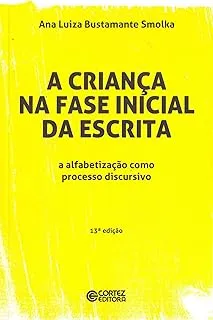 A CRIANÇA NA FASE INICIAL DA ESCRITA: A ALFABETIZAÇAO COMO PROCESSO DISCURSIVO (PRODUTO USADO - COMO NOVO)