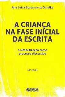 A CRIANÇA NA FASE INICIAL DA ESCRITA: A ALFABETIZAÇAO COMO PROCESSO DISCURSIVO (PRODUTO USADO - COMO NOVO)