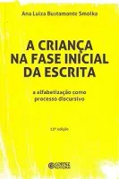 A CRIANÇA NA FASE INICIAL DA ESCRITA: A ALFABETIZAÇAO COMO PROCESSO DISCURSIVO (PRODUTO USADO - COMO NOVO)