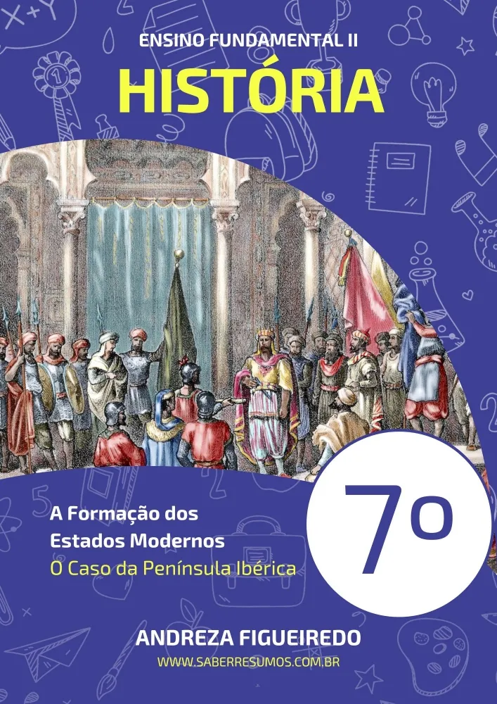 020 - História - A Formação dos Estados Modernos - O Caso da Península Ibérica - 7 º ano - PDF com 15 páginas
