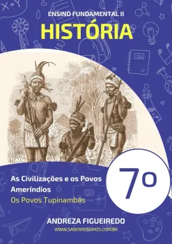 032 - História - As Civilizações e os Povos Ameríndios - Os Povos Tupinambás - 7º ano - PDF com 7 páginas