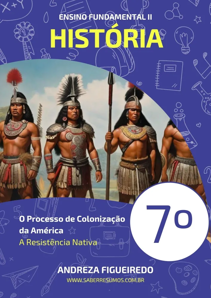 035 - História - O Processo de Colonização da América - A Resistência Nativa - 7º ano - PDF com 40 páginas