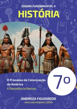 035 - História - O Processo de Colonização da América - A Resistência Nativa - 7º ano - PDF com 40 páginas