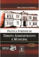 PRATICA FORENSE DE DIREITO ADMINISTRATIVO E MUNICIPAL. (PRODUTO USADO - MUITO BOM)