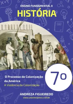 036 - História - O Processo de Colonização da América - A Violência da Colonização - 7º ano - PDF com 7 páginas