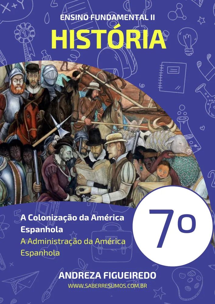 043 - História - A Colonização da América Espanhola - A Administração da América Espanhola - 7º ano - PDF com 8 páginas