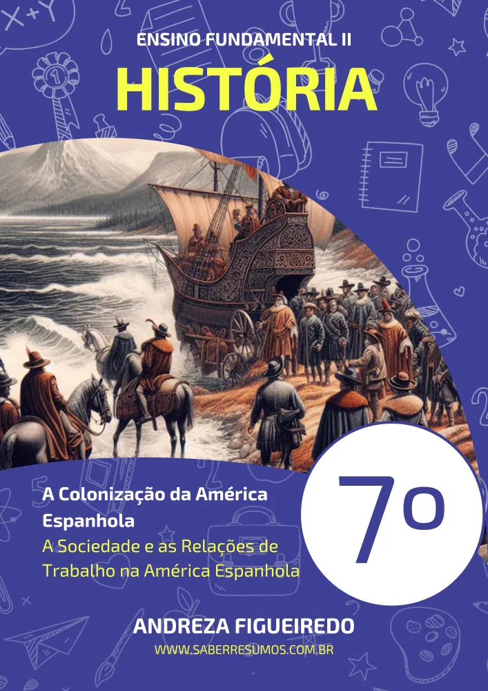044 - História - A Colonização da América Espanhola - A Sociedade e as Relações de Trabalho na América Espanhola - 7º ano - PDF com 8 páginas