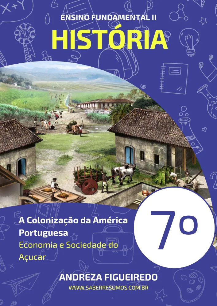 047 - História - A Colonização da América Portuguesa - Economia e Sociedade do Açucar - 7º ano - PDF com 10 páginas