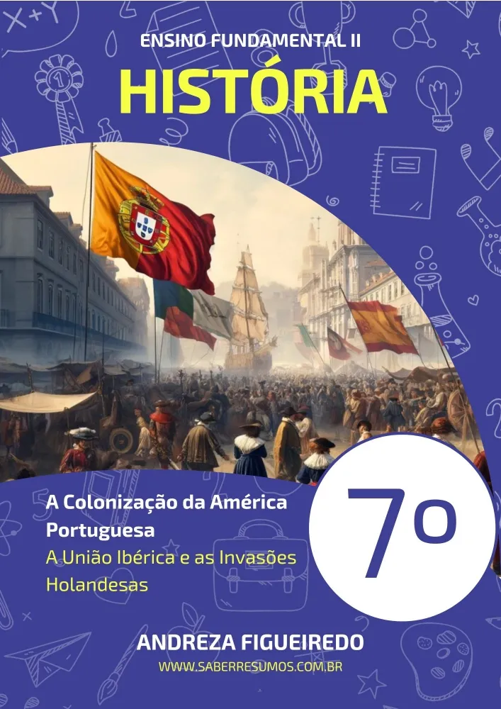 048 - História - A Colonização da América Portuguesa - A União Ibérica e as Invasões Holandesas - 7º ano - PDF com 12 páginas Imagem