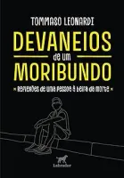 DEVANEIOS DE UM MORIBUNDO: REFLEXOES DE UMA PESSOA A BEIRA DA MORTE (PRODUTO NOVO)