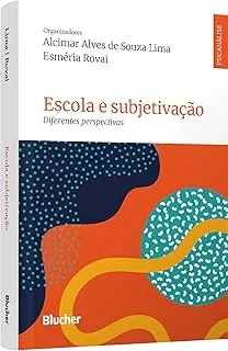 ESCOLA E SUBJETIVAÇAO: DIFERENTES PERSPECTIVAS (PRODUTO NOVO)