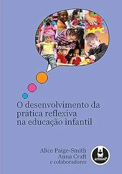 O DESENVOLVIMENTO DA PRATICA REFLEXIVA NA EDUCAÇAO INFANTIL (PRODUTO USADO - MUITO BOM)